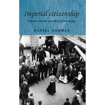 Studies in Imperialism Imperial Citizenship: Empire and the Question of Belonging, Book 65, (Paperback)