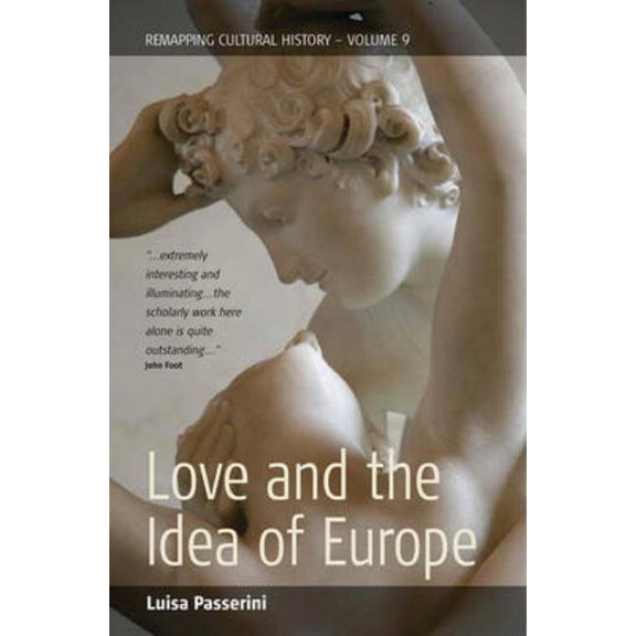 Remapping Cultural History Women and Men in Love: European Identities in the Twentieth Century, Book 9, (Hardcover)
