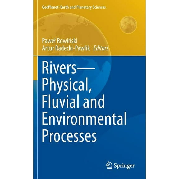 Geoplanet: Earth and Planetary Sciences Rivers - Physical, Fluvial and Environmental Processes, (Hardcover)