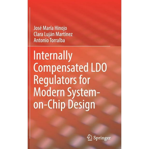 Internally Compensated Ldo Regulators for Modern System-On-Chip Design, (Hardcover)