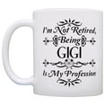thumbnail image 2 of ThisWear Retirement Gift I'm Not Retired Being Gigi is My Profession 11 ounce Coffee Mug, 2 of 4