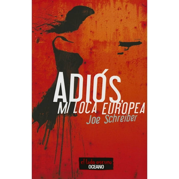 ADIOS, MI LOCA EUROPEA OCEANO EL LADO OSCURO JOE SCHREIBER