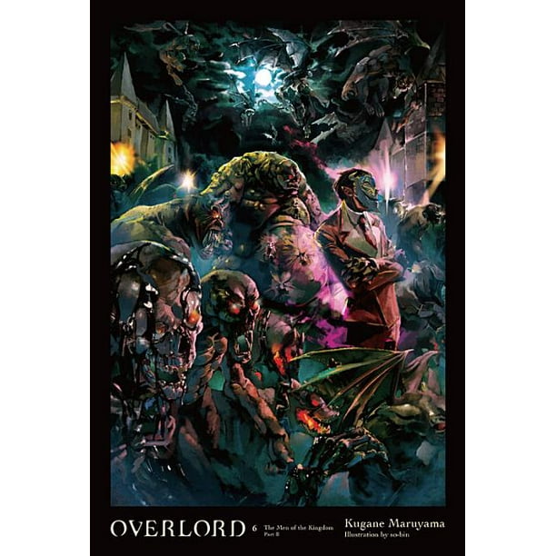 Overlord Overlord Vol 6 Light Novel The Men Of The Kingdom Part Ii Series 6 Hardcover Walmart Com Walmart Com