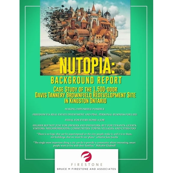 Nutopia: BACKGROUND REPORT: Case Study of the 1,500-door Davis Tannery Brownfield Redevelopment Site in Kingston Ontario, (Paperback)
