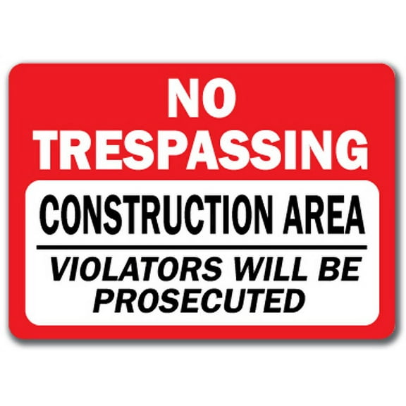 Construction Area Sign -  No Trespassing Construction Area Violators Will Be Prosecuted - 10" x 14" OSHA Safety Sign