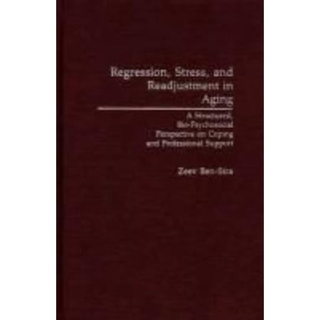 Regression, Stress, and Readjustment in Aging: A Structured, Bio-Psychosocial Perspective on Coping and Professional Support