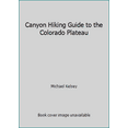 thumbnail image 1 of Pre-Owned Canyon Hiking Guide to the Colorado Plateau (Paperback) 0944510116 9780944510117, 1 of 1