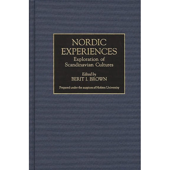 Contributions to the Study of World Lite Nordic Experiences: Exploration of Scandinavian Cultures, Book 71, (Hardcover)