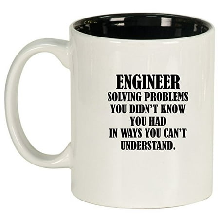 

Ceramic Coffee Tea Mug Cup Engineer Solving Problems You Didn t Know You Had In Ways You Can t Understand (White)