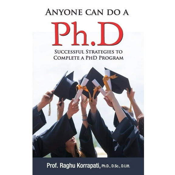 Anyone Can Do A Ph.D: Successful Strategies To Complete A Ph.D Program, (Paperback)