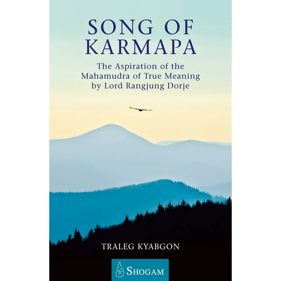 Song of Karmapa : The Aspiration of the Mahamudra of True Meaning by Lord Ranging Dorje (Paperback)