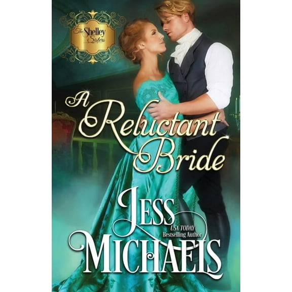 The Shelley Sisters A Reluctant Bride, Book 1, (Paperback)