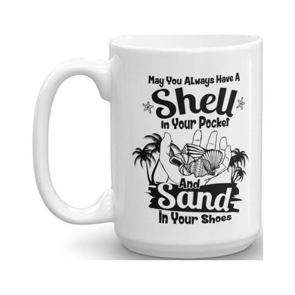 May You Always Have A Shell In Your Pocket And Sand In Your Shoes Creative Graphic Summer Themed Coffee & Tea Gift Mug For Beach Lover Men & Women (15oz)