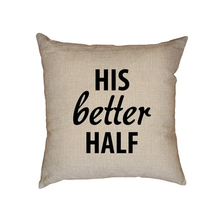 His Better Half - Simple Best Wife Ever Decorative Linen Throw Cushion Pillow Case with (Best Half Saree Designs)