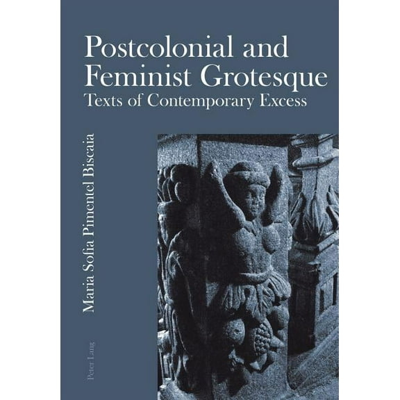 Postcolonial and Feminist Grotesque: Texts of Contemporary Excess (Paperback)