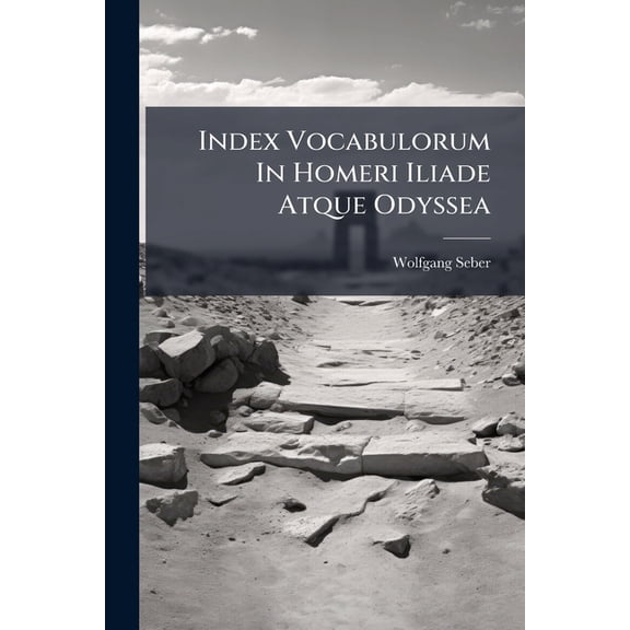 Index Vocabulorum In Homeri Iliade Atque Odyssea, (Paperback)