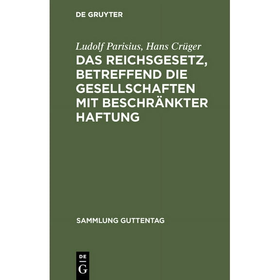 Sammlung Guttentag Das Reichsgesetz, betreffend die Gesellschaften mit beschrÃ¤nkter Haftung, Book 32, (Hardcover)