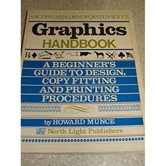 Pre-Owned Graphics Handbook: A Beginner's Guide to Design, Copy Fitting and Printing Procedures (Hardcover) 0891340491 9780891340492