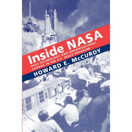 New NASA History Inside NASA: High Technology and Organizational Change in the U.S. Space Program (Paperback)