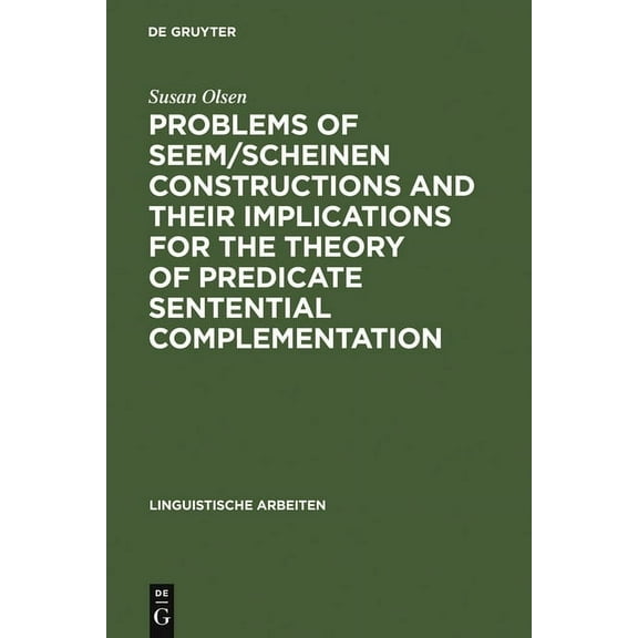 Linguistische Arbeiten Problems of Seem/Scheinen Constructions and Their Implications for the Theory of Predicate Sentential Complementation, Book 96, (Hardcover)