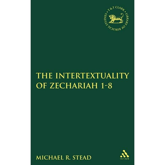 Library of Hebrew Bible/Old Testament St The Intertextuality of Zechariah 1-8, Book 506, (Hardcover)