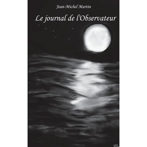 Le journal de l observateur: Les manuscrits complets, (Paperback)