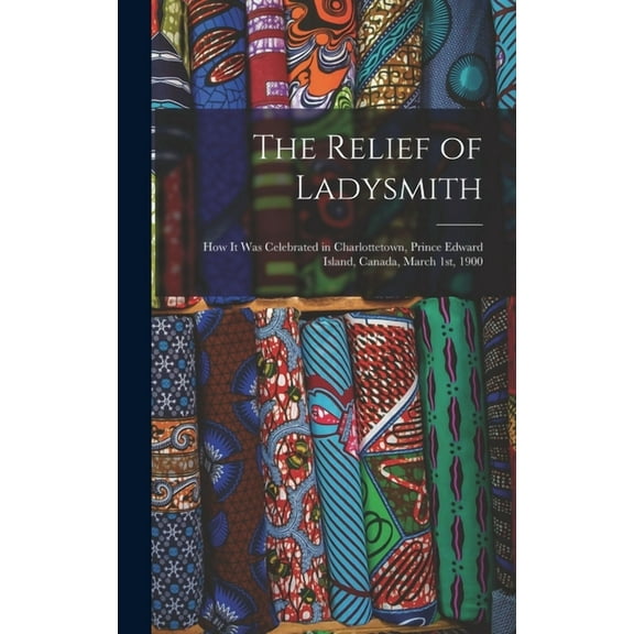 The Relief of Ladysmith [microform] (Hardcover)