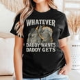 thumbnail image 2 of What Ever Daddy Wants Daddy Gets Trending Shirt, Werewolf Memes Men's And Women's Graphic Tee 100% Cotton by TBun, Full Sizes S-5XL, 2 of 5