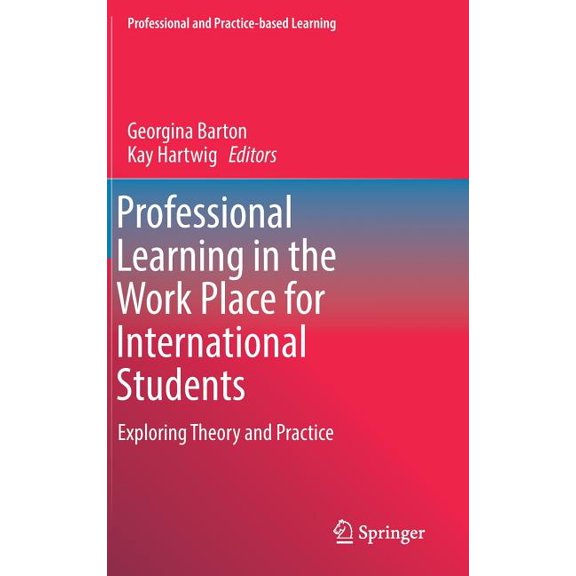 Professional and Practice-Based Learning Professional Learning in the Work Place for International Students: Exploring Theory and Practice, Book 19, (Hardcover)