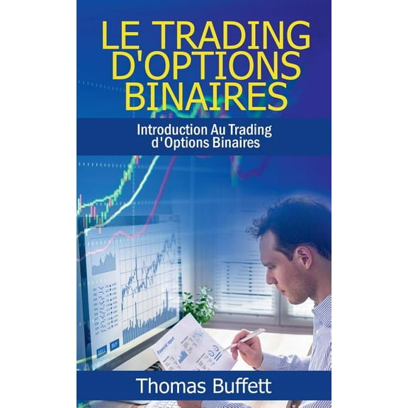 Le Trading d'Options Binaires: Introduction Au Trading d'Options Binaires, (Paperback)