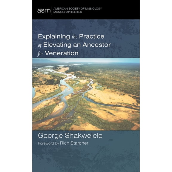 American Society of Missiology Monograph Explaining the Practice of Elevating an Ancestor for Veneration, Book 59, (Hardcover)