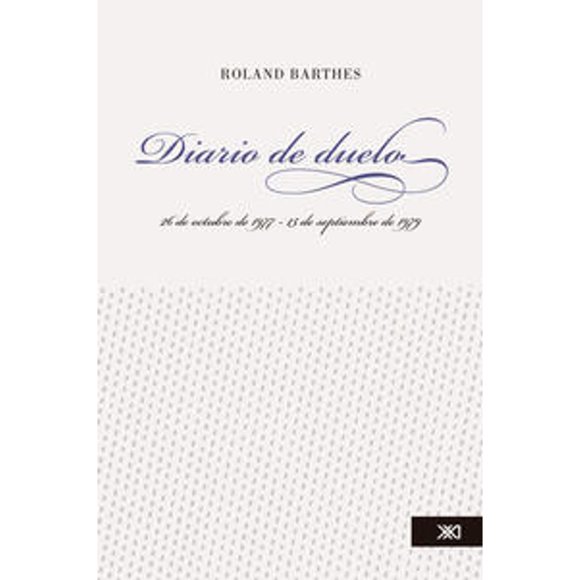 Libro Diario De Duelo: 26 De Octubre De 197715 De Septiembre E 1979 Tapa Blanda, Autor Roland Barthes, Editorial Siglo Xxi