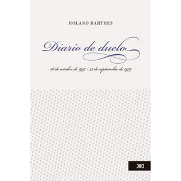Libro Diario De Duelo: 26 De Octubre De 197715 De Septiembre E 1979 Tapa Blanda, Autor Roland Barthes, Editorial Siglo Xxi