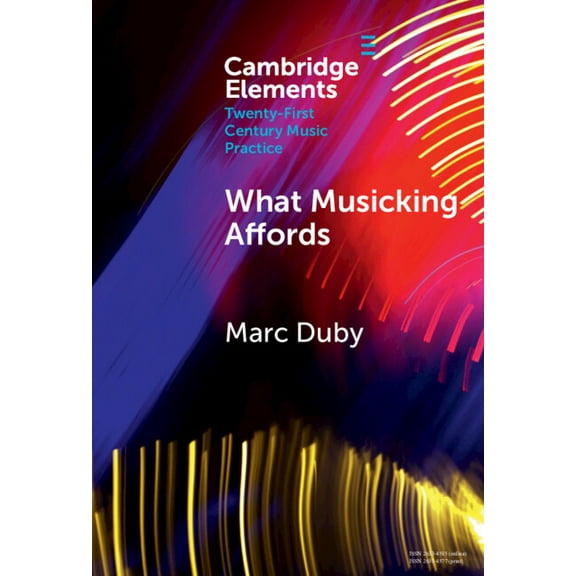 Elements in Twenty-First Century Music P What Musicking Affords, (Hardcover)