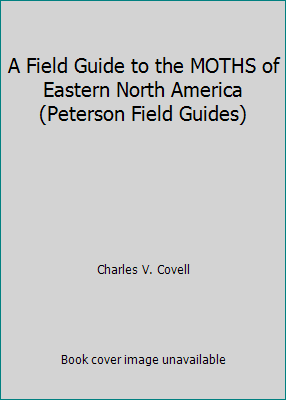 Pre-Owned A Field Guide to the MOTHS of Eastern North America (Peterson Field Guides) (Hardcover) 0395260566 9780395260562