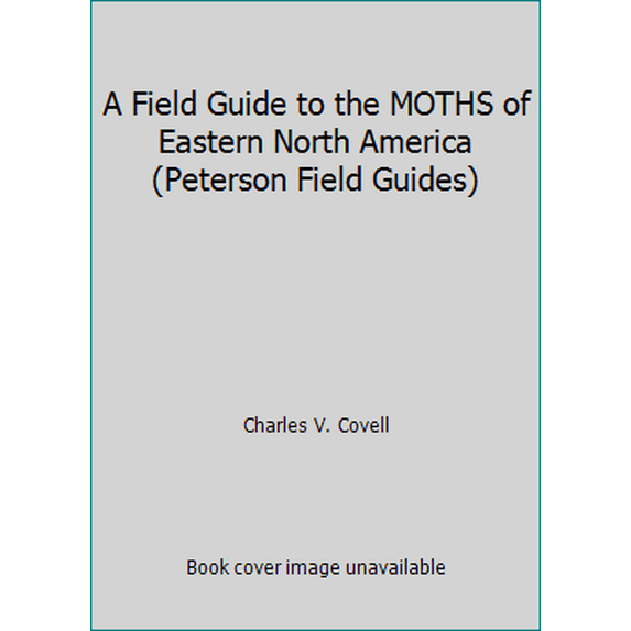 Pre-Owned A Field Guide to the MOTHS of Eastern North America (Peterson Field Guides) (Hardcover) 0395260566 9780395260562