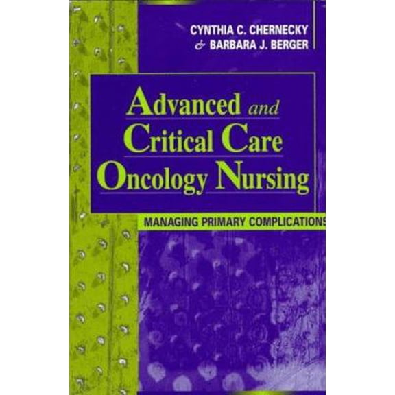 Pre-Owned Advanced and Critical Care Oncology Nursing: Managing Primary Complications (Hardcover) 0721668607 9780721668604