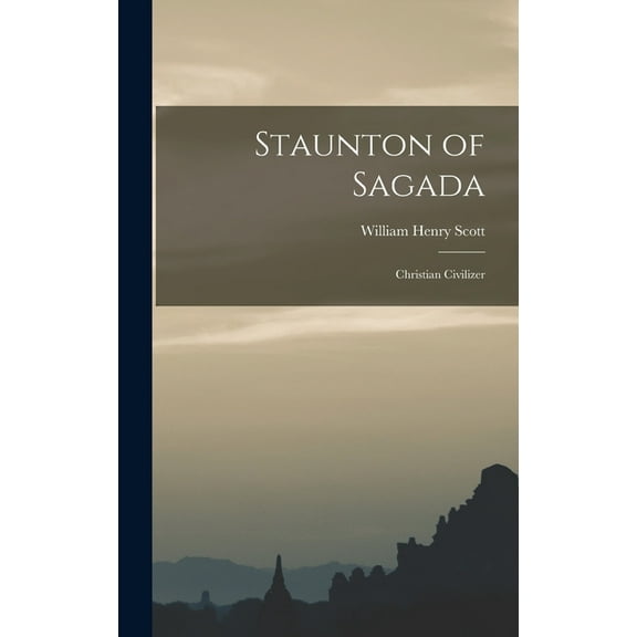 Staunton of Sagada: Christian Civilizer (Hardcover)