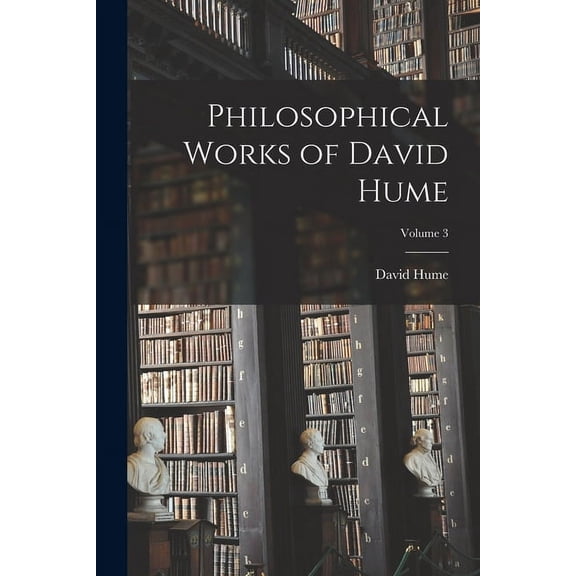 Philosophical Works of David Hume; Volume 3 (Paperback)