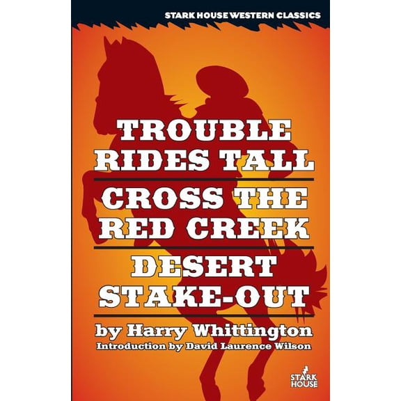 Trouble Rides Tall / Cross the Red Creek / Desert Stake-Out, (Paperback)