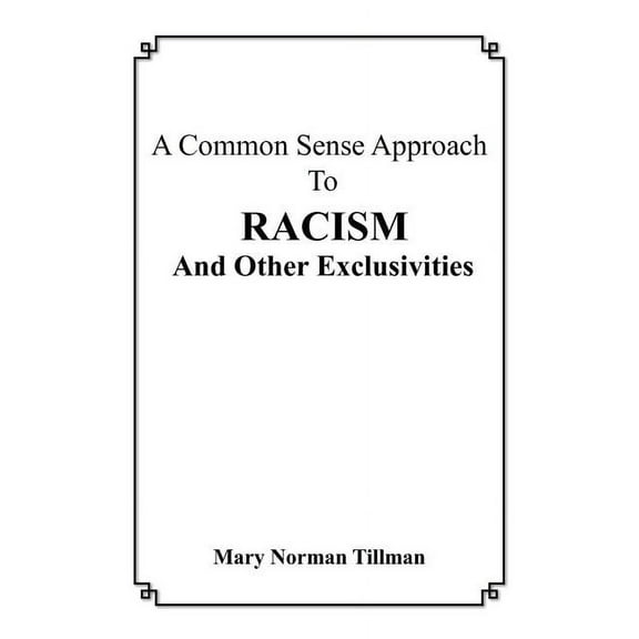 A Common Sense Approach To Racism And Other Exclusivities (Paperback)