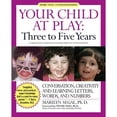 thumbnail image 1 of Pre-Owned Your Child at Play: Three to Five Years: Conversation, Creativity, and Learning Letters, Words and Numbers (Paperback) 1557043337 9781557043337, 1 of 1