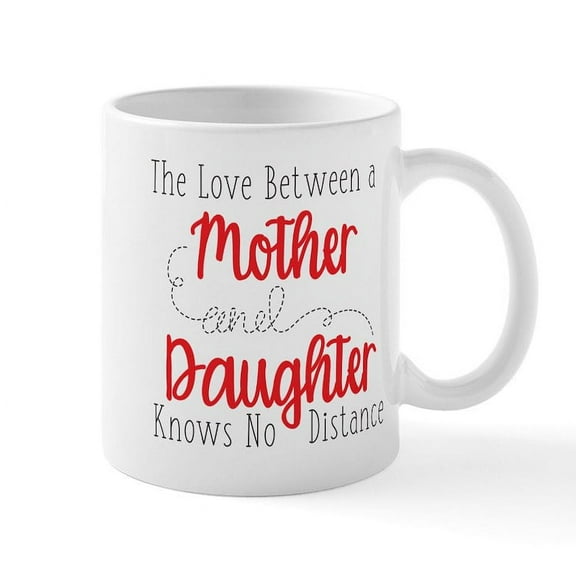 CafePress - The Love Between A Mother And Daughter Mug - 11 oz Ceramic Mug - Novelty Coffee Tea Cup