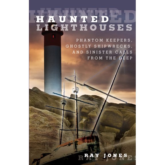 Pre-Owned Haunted Lighthouses: Phantom Keepers, Ghostly Shipwrecks, and Sinister Calls from the Deep (Paperback) 0762756608 9780762756605