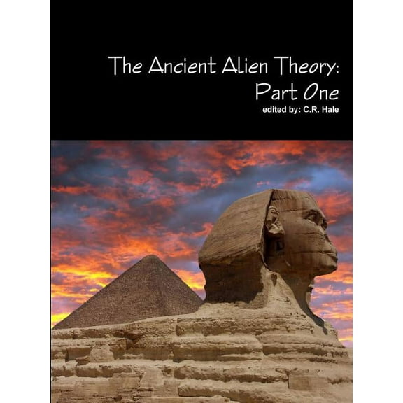 The Ancient Alien Theory: Part One, (Paperback)