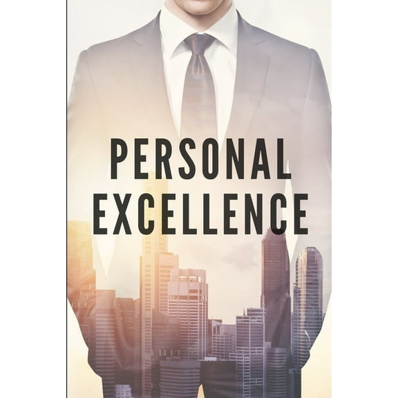 Personal Excellence: Seek excellence for your personal development, (Paperback)