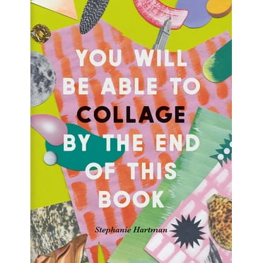 You Will Be Able to Collage by the End of This Book, (Paperback)