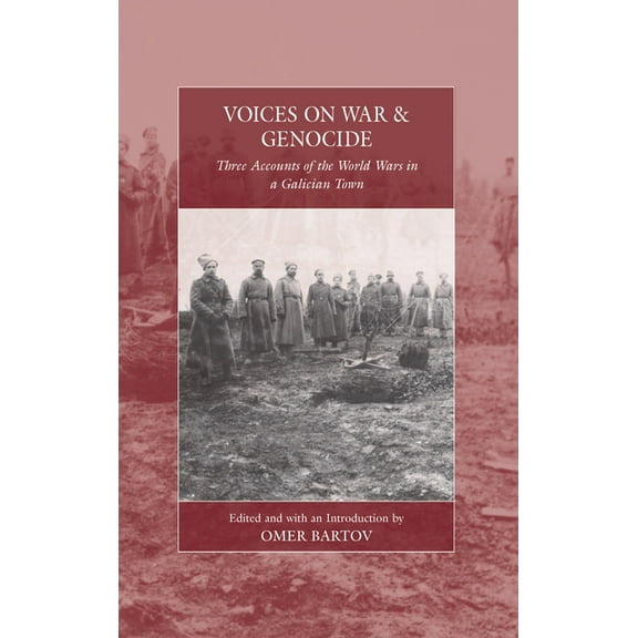 War and Genocide Voices on War and Genocide: Three Accounts of the World Wars in a Galician Town, Book 30, (Paperback)