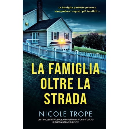 La famiglia oltre la strada: Un thriller psicologico imperdibile con un colpo di scena sconvolgente (Paperback)