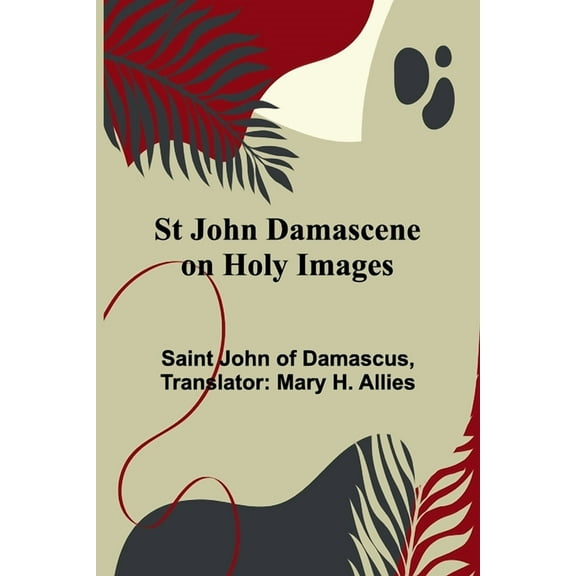 St John Damascene on Holy Images, (Paperback)